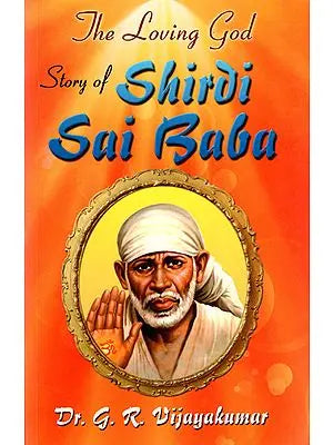 The Loving Story of Shirdi Sai Baba