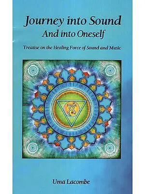 Journey into Sound and into Oneself - Treatise on the Healing Force of Sound and Music (with CD)