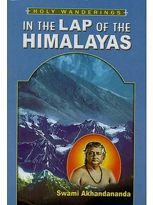 Holy Wanderings in The Lap of The Himalayas