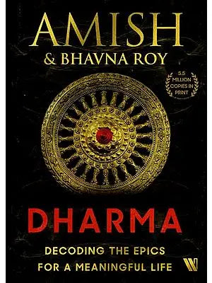 Dharma- Decoding The Epics For A Meaningful Life