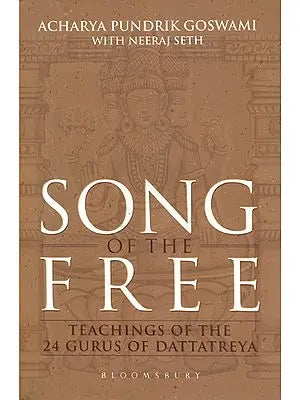 Song of the Free - Teachings of the 24 Gurus of Dattatreya
