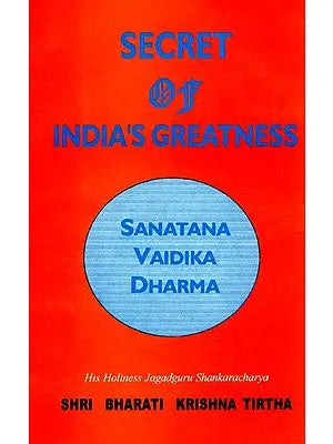 Secret of India’s Greatness– Sanatana Vaidika Dharma
