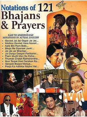 Notations of 121 Bhajans and Prayers (Easy To Understand Notations In Actual English)
