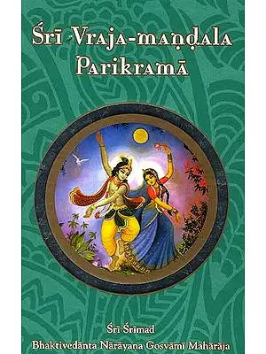 Sri Vraja-Mandala Parikrama (Superbly Illustrated in Full Color)