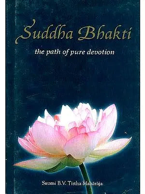 Suddha Bhakti (The path of pure devotion)