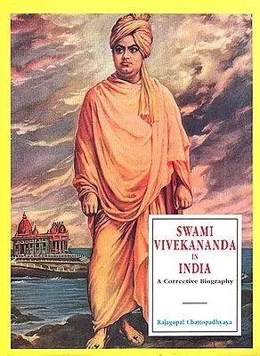 Swami Vivekananda in India - A Corrective Biography