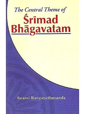 The Central Theme of Srimad Bhagavatam (With Sanskrit Text)