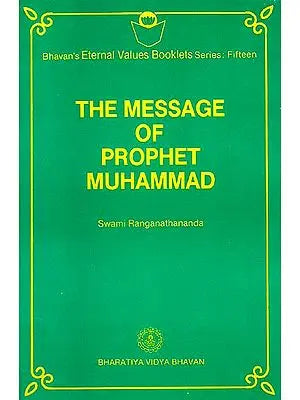 The Message of Prophet Muhammad (Bhavan's Eternal Values Booklets Series: Fifteen)
