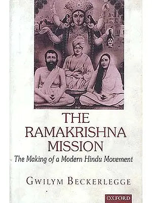 The Ramakrishna Mission: The Making of a Modern Hindu Movement