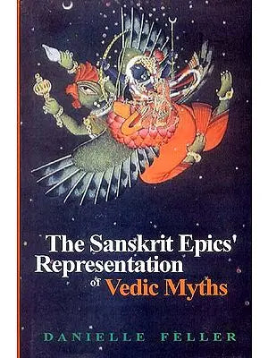 The Sanskrit Epics' Representation of Vedic Myths