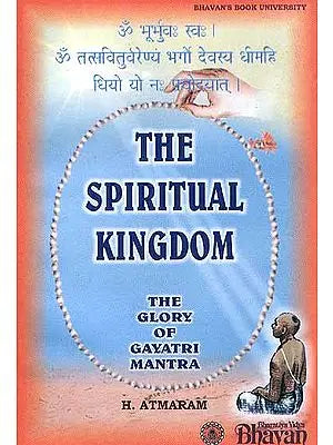 The Spiritual Kingdom The Glory of Gayatri Mantra