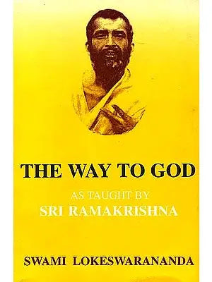The Way To God As Taught By Sri Ramakrishna