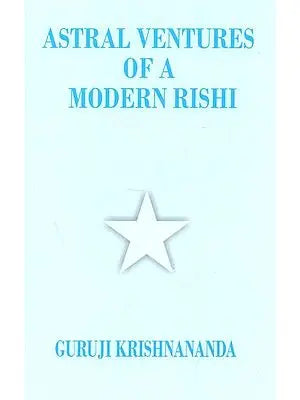 Astral Ventures Of A Modern Rishi