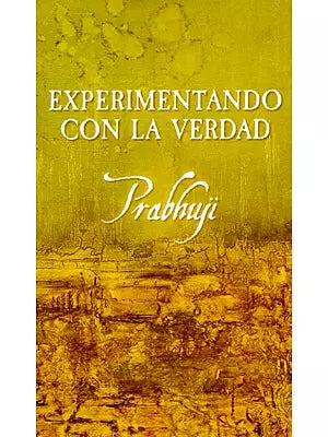 Experimentando Con La Verdad - Experimenting With the Truth (Spanish)