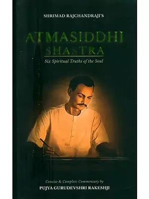 Shrimad Rajachandraji's Atmasiddhi Shastra- Six Spiritual Truths of the Soul