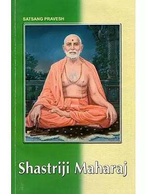 Shastriji Maharaj (A Brief Biography of Brahmaswarup Shastriji Maharaj