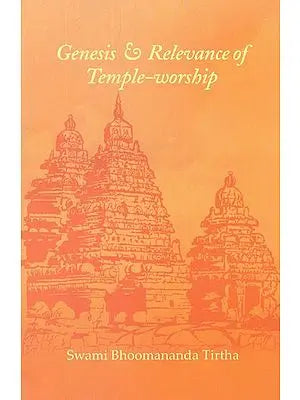 Genesis and Relevance of Temple- Worship