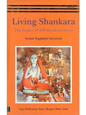 Living Shankara: The Legacy of Adi Shankaracharya