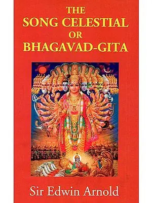 The Song Celestial Or Bhagavad-Gita