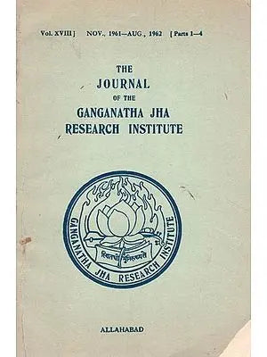 The Journal of the Ganganatha Jha Research Institute: Nov.,1961- Aug., 1962, Parts 1-4 (An Old and Rare Book) (Vol.-XVIII)