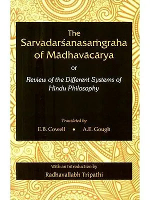 The Sarvadarsana Samgraha of Madhavacarya or Review of the Different Systems of Hindu Philosophy