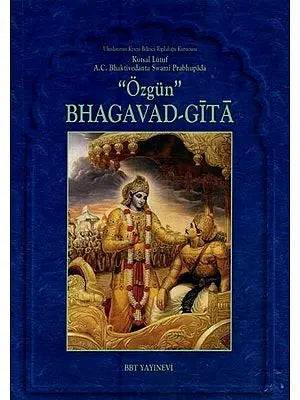 "ÖZGÜN" BHAGAVAD-G?T?- "Original" Bhagavad-Gita (Turkish)
