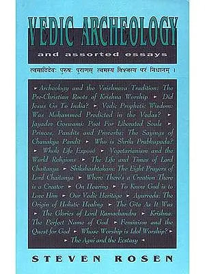 Vedic Archeology and assorted Essays