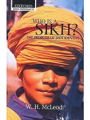 WHO IS SIKH?: THE PROBLEM OF SIKH IDENTITY