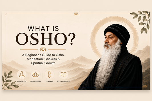What is Osho? A Beginner's Guide to Osho, Meditation, Chakras & Spiritual Growth