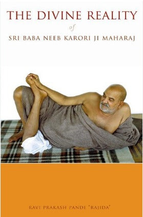 The Divine Reality of Sri Baba Neeb Karori ji Maharaj