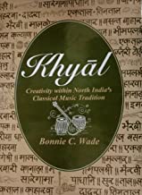 Khyal Creativity Within North India's Classical Music Tradition