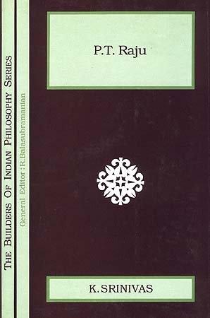 P.T. Raju (Builders Of Indian Philosophy Series)