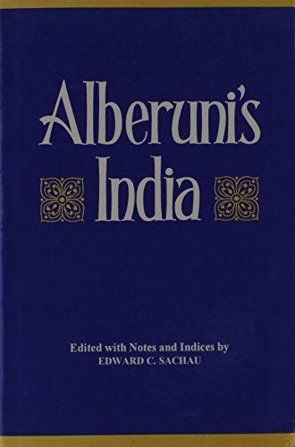 Alberuni?s India: An account of the religion, philosophy, literature, geography, chronology, astronomy, customs, laws and astrology of India about AD 1030, 2 Vols (bound in one)