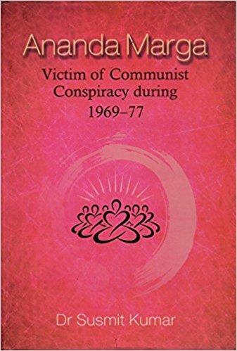 Ananda Marga?Victim of Communist Conspiracy during 1969?77