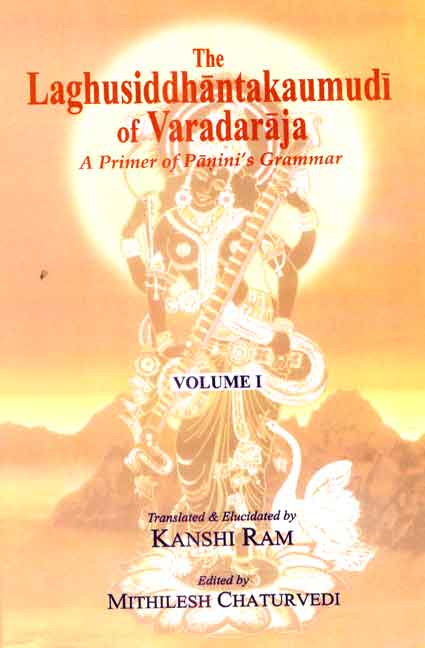 The Laghusiddhantakaumudi of Varadaraja (Vol. 1)