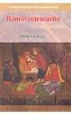 Ramavataracarita: Composed In Kashmiri By Sri Prakasa Rama Kuryagrami, The Son Of The Soil In The Nineteenth Century Ad, (Ramayana In Regional Languages Series Vol. Ii)