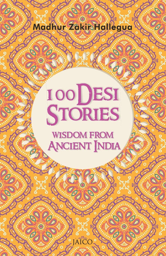 100 Desi Stories: Wisdom from Ancient India