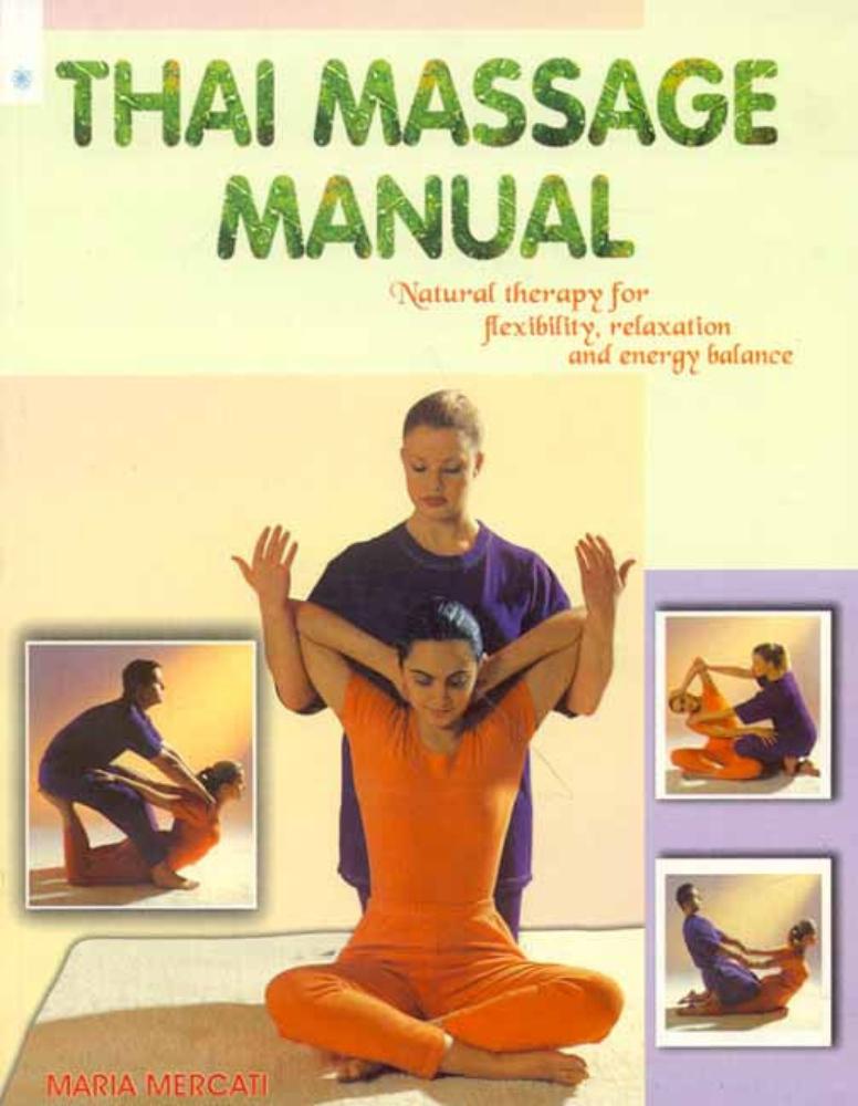Thai Massage Manual: A Step-by Step guide to Traditional Healing ...