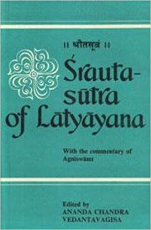 Srauta-Sutra Of Latyayana: With The Commentary Of Agniswami