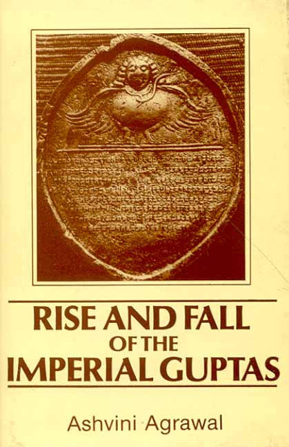 Rise and Fall of the Imperial Guptas