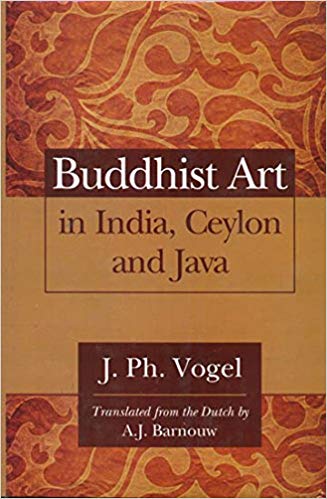 Buddhist Art in India, Ceylon And Jaca