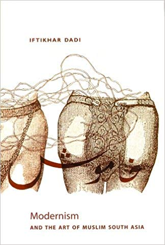 Modernism And The Art of Muslim South asia