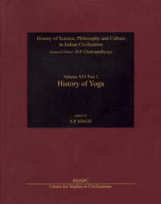 History of Yoga:: History of Sciecne Philosophy and Culture in Indian Civilization Volume XVI Part 2