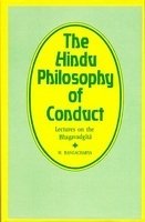 The Hindu Philosophy of Conduct: Lectures on the Bhagavadgita Vol. 3 [Hardcover] M. Rangacharya