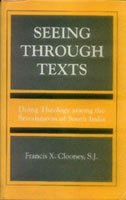 Seeing through texts: Doing theology among the Srivaisnavas of South India [Paperback] Francis S. Clooney