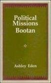 Political missions to Bootan: Comprising the reports of Ashley Eden, 1864, R.B. Pemberton, 1837, 1838, with W. Griffith's journal and the account of Kishen Kant Bose Eden, Ashley