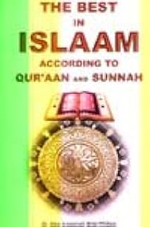 best in islam (the) / best in islam ; according to quran and sunnah