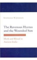 Ravenous Hyenas and the Wounded Sun: Myth and Ritual in Ancient India [Hardcover] S. Jamison