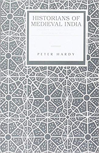 Historians of Medieval India: Studies in Indo-Muslim Historical Writing