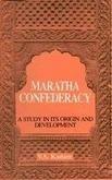 Maratha Confederacy A Study in Its Origin And Development